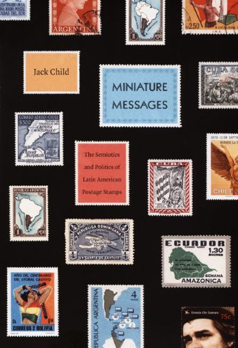 Miniature Messages The Semiotics and Politics of Latin American Postage Stamps  2008 9780822341994 Front Cover