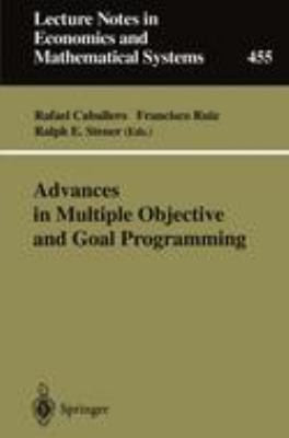 Advances in Multiple Objective and Goal Programming Proceedings of the Second International Conference on Multi-Objective Programming and Goal Programming, Torremolinos, Spain, May 16-18, 1996  1997 9783540635994 Front Cover