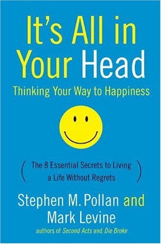 It's All in Your Head Thinking Your Way to Happiness  2006 9780060759995 Front Cover