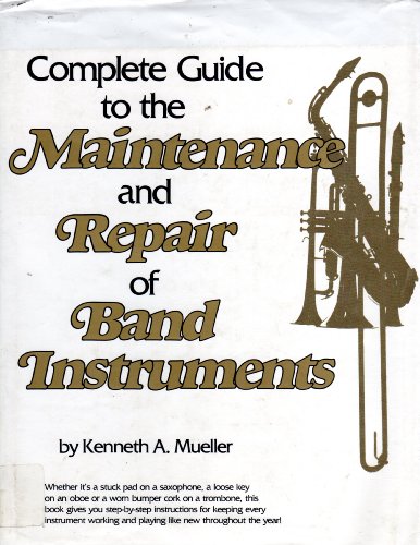 Complete Guide to the Maintenance and Repair of Band Instruments N/A 9780131604995 Front Cover