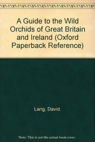 Guide to the Wild Orchids of Great Britain and Ireland 2nd 1989 9780192825995 Front Cover