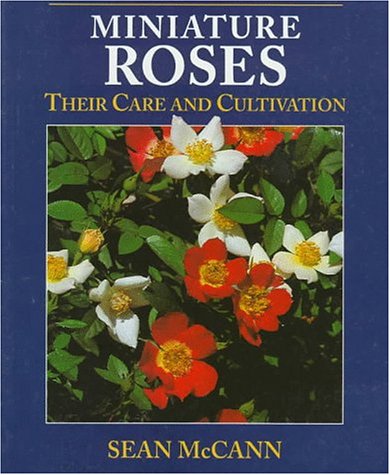 Miniature Roses Their Care and Cultivation  1996 9780304347995 Front Cover
