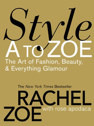 Style A to Zoe The Art of Fashion, Beauty, and Everything Glamour  2007 (Revised) 9780446579995 Front Cover