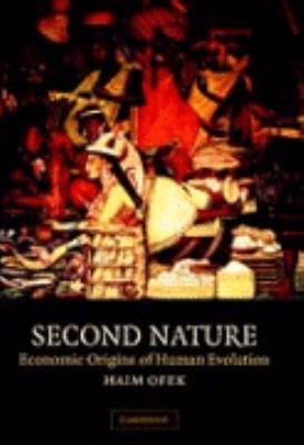 Second Nature Economic Origins of Human Evolution  2000 9780521623995 Front Cover