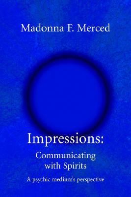 Impressions A Psychic Medium's Perspective N/A 9780595334995 Front Cover
