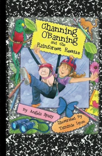 Channing O'banning and the Rainforest Rescue:   2013 9780615773995 Front Cover