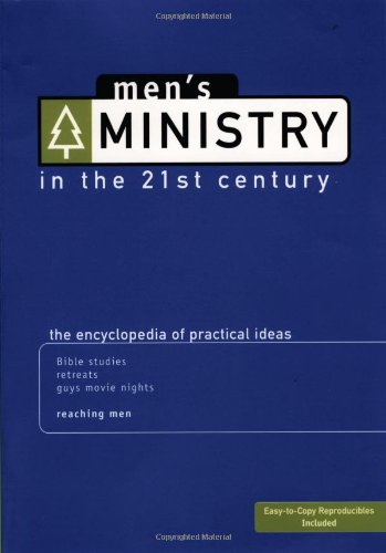 Men's Ministry in the 21st Century : The Encyclopedia of Practical Ideas  2004 9780764426995 Front Cover