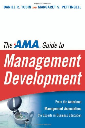 AMA Guide to Management Development From the American Management Association, the Experts in Business Education  2008 9780814408995 Front Cover
