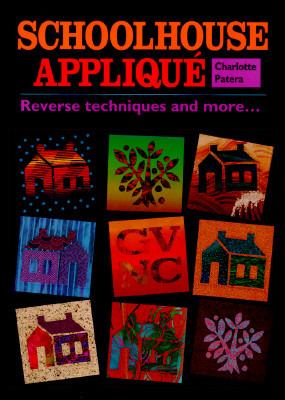 Schoolhouse Applique Reverse Techniques and More  1995 9780914881995 Front Cover