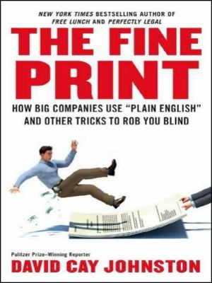 The Fine Print: How Big Companies Use "Plain English" and Other Tricks to Rob You Blind Library Edition  2011 9781452632995 Front Cover