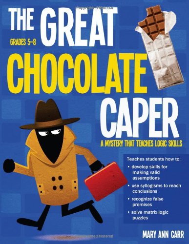 Great Chocolate Caper A Mystery That Teaches Logic Skills 2nd (Revised) 9781593634995 Front Cover
