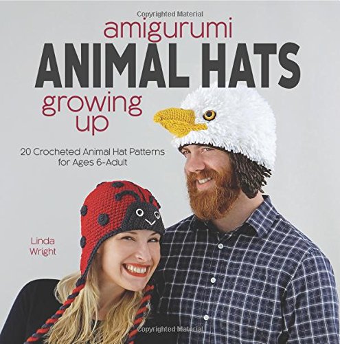 Amigurumi Animal Hats Growing Up 20 Crocheted Animal Hat Patterns for Ages 6-Adult  2016 9781937564995 Front Cover