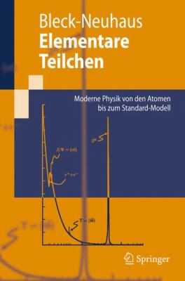 Elementare Teilchen: Moderne Physik Von Den Atomen Bis Zum Standard-modell  2010 9783540852995 Front Cover