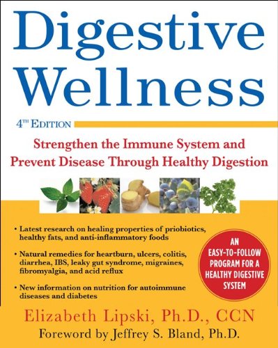 Digestive Wellness Strengthen the Immune System and Prevent Disease Through Healthy Digestion 4th 2011 9780071668996 Front Cover