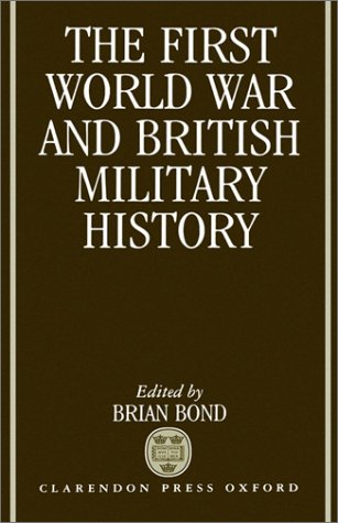 First World War and British Military History   1991 9780198222996 Front Cover