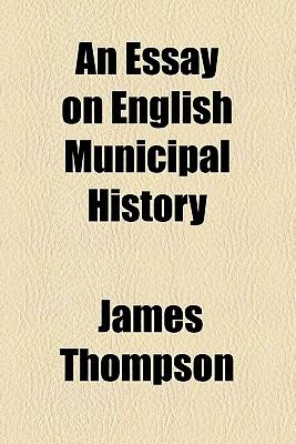 Essay on English Municipal History  N/A 9780217770996 Front Cover