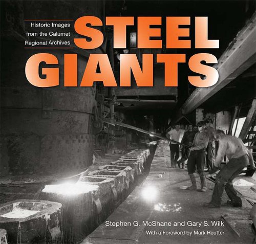 Steel Giants Historic Images from the Calumet Regional Archives  2009 9780253352996 Front Cover