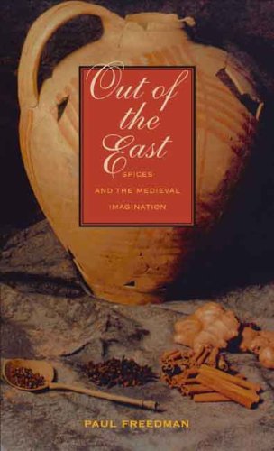 Out of the East Spices and the Medieval Imagination  2008 9780300111996 Front Cover