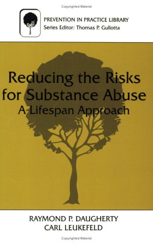 Reducing the Risks for Substance Abuse A Lifespan Approach  1998 9780306458996 Front Cover