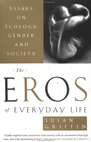 Eros of Everyday Life Essays on Ecology, Gender and Society N/A 9780385473996 Front Cover