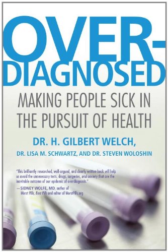 Overdiagnosed Making People Sick in the Pursuit of Health  2011 9780807021996 Front Cover