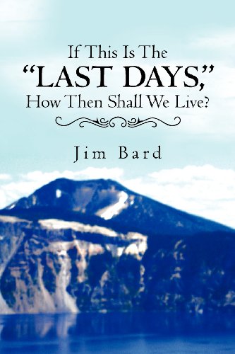 If This Is the Last Days, How Then Shall We Live?   2012 9781469172996 Front Cover