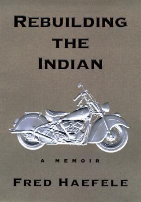 Rebuilding the Indian A Memoir  1998 9781573220996 Front Cover