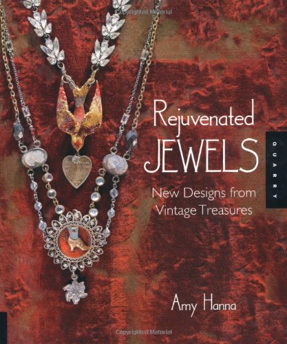 Rejuvenated Jewels New Designs from Vintage Treasures  2010 9781592535996 Front Cover