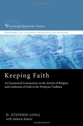Keeping Faith An Ecumenical Commentary on the Articles of Religion and Confession of Faith in the Wesleyan Tradition N/A 9781610978996 Front Cover