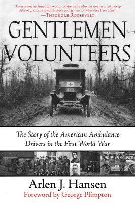 Gentleman Volunteers The Story of the American Ambulance Drivers in the First World War N/A 9781611450996 Front Cover