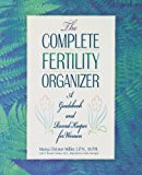 Complete Fertility Organizer A Guidebook and Record Keeper for Women N/A 9781620456996 Front Cover