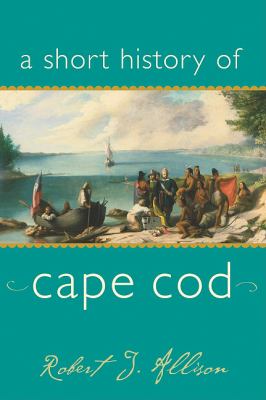 Short History of Cape Cod   2006 9781889833996 Front Cover