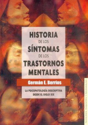 Historia de Los Síntomas de Los Trastornos Mentales : La Psicopatología Descriptiva Desde el Siglo  2008 9789681682996 Front Cover
