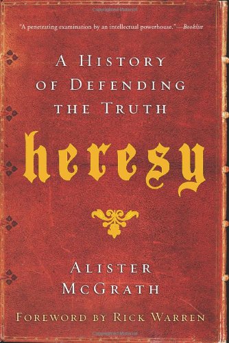 Heresy A History of Defending the Truth N/A 9780061998997 Front Cover