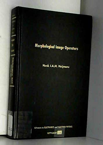 Advances in Electronics and Electron Physics, Suppl. 25 Morphological Image Operators  1994 9780120145997 Front Cover