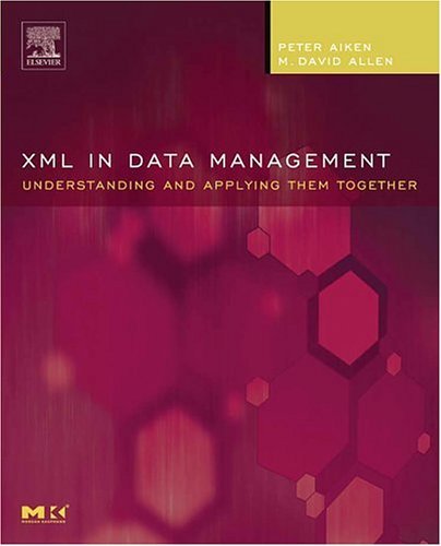 XML in Data Management Understanding and Applying Them Together  2004 9780120455997 Front Cover