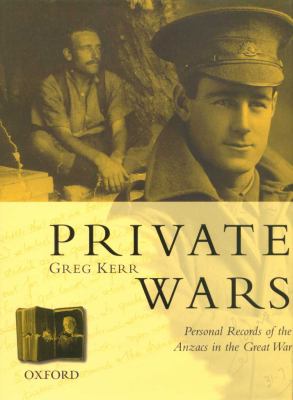 Private Wars Personal Records of the Anzacs in the Great War  2000 9780195507997 Front Cover