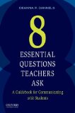 Eight Essential Questions Teachers Ask A Guidebook for Communicating with Students N/A 9780199330997 Front Cover