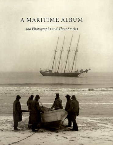 Maritime Album 100 Photographs and Their Stories  1999 9780300073997 Front Cover