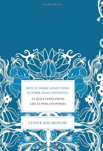 Why Is There Something Rather Than Nothing? 23 Questions from Great Philosophers N/A 9780465004997 Front Cover