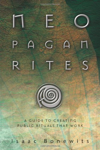 Neopagan Rites A Guide to Creating Public Rituals That Work  2007 9780738711997 Front Cover