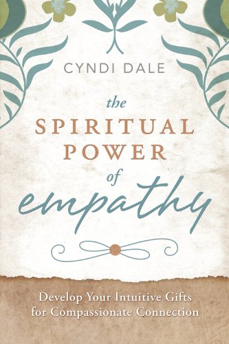Spiritual Power of Empathy Develop Your Intuitive Gifts for Compassionate Connection  2014 9780738737997 Front Cover