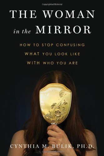 Woman in the Mirror How to Stop Confusing What You Look Like with Who You Are N/A 9780802719997 Front Cover