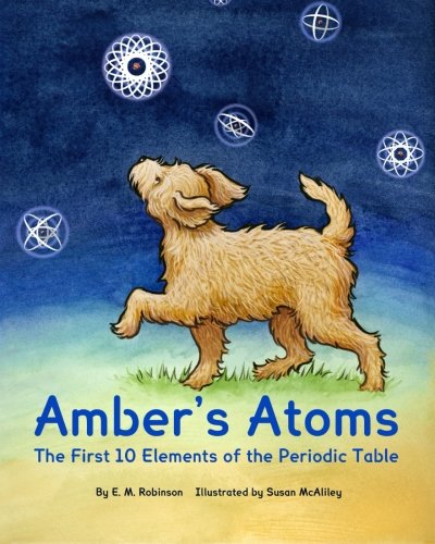 Amber's Atoms The First Ten Elements of the Periodic Table N/A 9780997057997 Front Cover