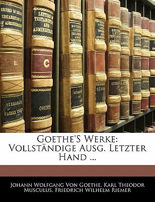 Goethe's Werke: Vollstï¿½ndige Ausg. Letzter Hand ...  N/A 9781142838997 Front Cover