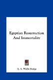 Egyptian Resurrection and Immortality  N/A 9781161578997 Front Cover