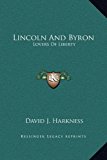 Lincoln and Byron Lovers of Liberty N/A 9781169204997 Front Cover