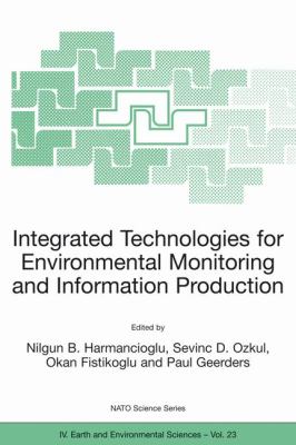 Integrated Technologies for Environmental Monitoring and Information Production   2003 9781402013997 Front Cover