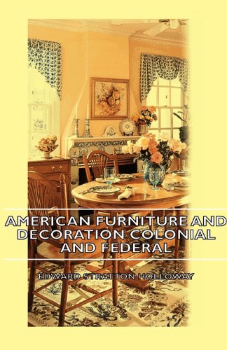 American Furniture and Decoration Colonial and Federal  2007 9781406750997 Front Cover