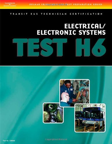 ASE Transit Bus Technician Certification H6: Electrical/Electronic Systems   2006 9781418049997 Front Cover